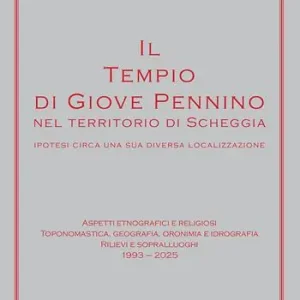 Il tempio di Giove Pennino nel territorio di Scheggia. Ipotesi circa una sua diversa localizzazione Nuova Collezione