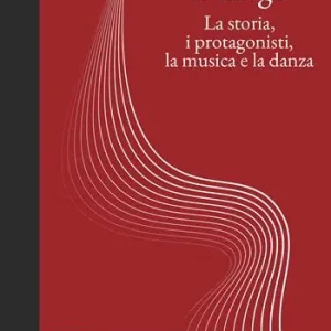 Occasione Il tango. La storia, i protagonisti, la musica e la danza