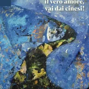 Se non trovi il vero amore, vai dai cinesi! Bestseller