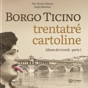 Borgo Ticino. Trentatré cartoline. Vol. 1 Ultima Occasione