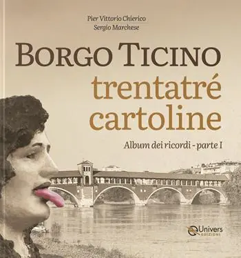Borgo Ticino. Trentatré cartoline. Vol. 1 Ultima Occasione
