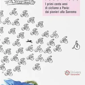 Di Tendenza Il fiore che vola. 1869-1969. I primi cento anni di ciclismo a Pavia dai pionieri alla Sanremo