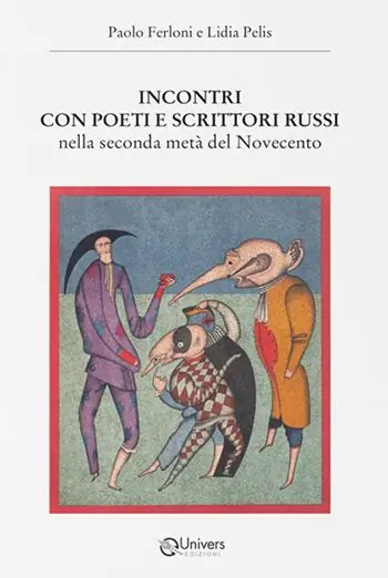 Incontri con poeti e scrittori russi. Nella seconda metà del Novecento Novità
