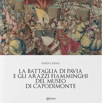 La battaglia di Pavia e gli arazzi fiamminghi del museo di Capodimonte Sconto