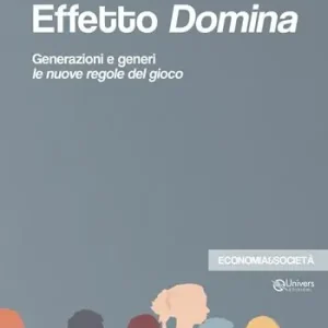 Effetto domina. Generazioni e generi le nuove regole del gioco Reso Gratuito