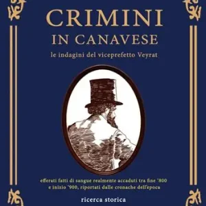 Economico Crimini in Canavese. Le indagini del viceprefetto Veyrat