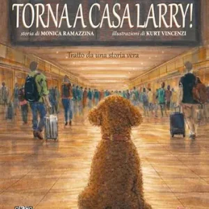 Must-Have Torna a casa Larry! Ediz. illustrata