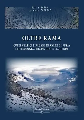 Oltre Rama. Culti celtici e pagani, archeologia, tradizioni e leggende in Val di Susa Vendita Finale