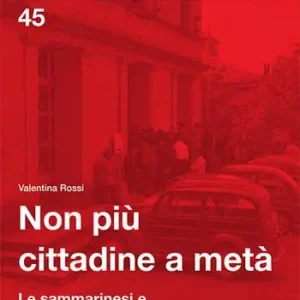 Non più cittadine a metà. Le sammarinesi e il riconoscimento del diritto di voto. Ediz. per la scuola Compra Online