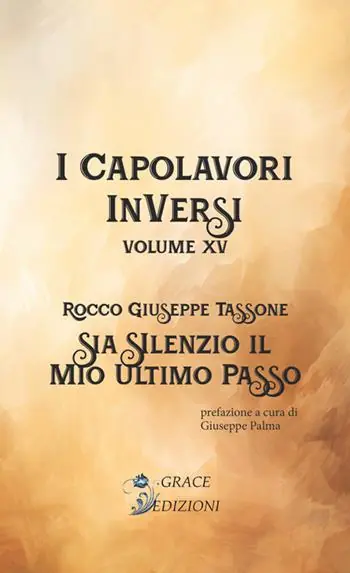 Sia silenzio il mio ultimo passo. I Capolavori InVersi. Vol. 15 Nuovo Arrivo