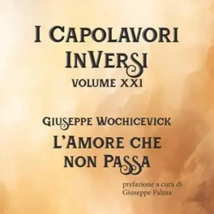 Solo Oggi L‘amore che non passa. I Capolavori InVersi. Vol. 21