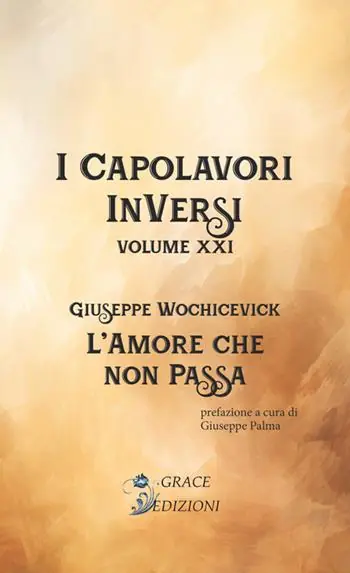 Solo Oggi L‘amore che non passa. I Capolavori InVersi. Vol. 21