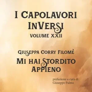 Prezzo Ridotto Mi hai stordito appieno. I Capolavori InVersi. Vol. 22