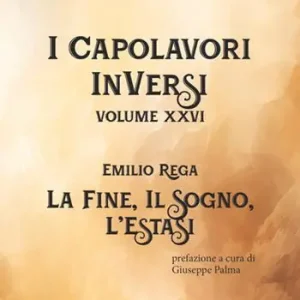 Nuovo Arrivo La fine, il sogno, l‘estasi. I Capolavori InVersi. Vol. 26