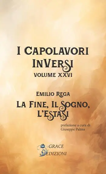 Nuovo Arrivo La fine, il sogno, l‘estasi. I Capolavori InVersi. Vol. 26