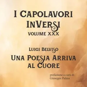 Più Venduto Una poesia arriva al cuore. I Capolavori InVersi. Vol. 30