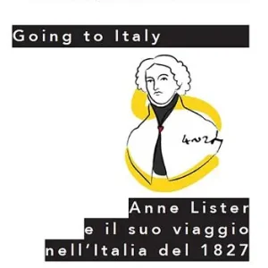 Affare Going to Italy. Anne Lister e il suo viaggio nell‘Italia del 1827