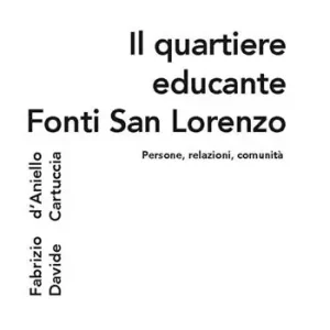Il quartiere educante Fonti San Lorenzo. Persone, relazioni, comunità Popolare