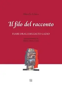 Il filo del racconto. Fiabe orali dell‘alto Lazio Novità