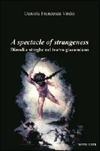 Economico A spectacle of strangeness. Diavoli e streghe nel teatro Giacomiano
