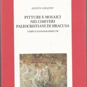 Pitture e mosaici nei cimiteri paleocristiani di Siracusa. Corpus iconographicum Reso Gratuito