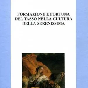Spedito Oggi Formazione e fortuna del Tasso nella cultura della Serenissima. Atti del Convegno di studi nel 4º centenario della morte di Torquato Tasso (1595-1995)