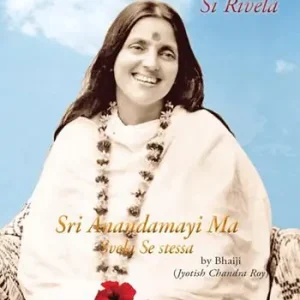 La madre si rivela. Anandamayi Ma svela se stessa Nuovo Arrivo