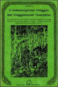 Promo Stagionale Il meraviglioso viaggio del viaggiatore turchino. Ovvero storia di un incredibile e misterioso viaggio in un luogo incantato, dove ancora esistono i draghi...