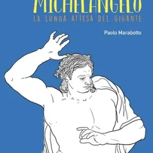 Economico Michelangelo. La lunga attesa del gigante