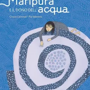 Maripura e il dono dell‘acqua. Ediz. a colori Prezzo Ridotto