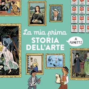 La mia prima storia dell‘arte a fumetti Non Perdere
