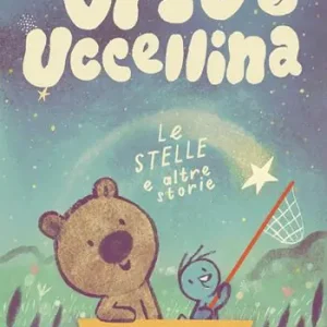Spedizione Espresso Le stelle e altre storie. Orso e Uccellina. Ediz. a colori