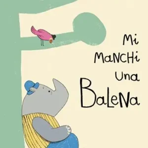 Mi manchi una balena. Ediz. a colori Miglior Prezzo