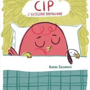 Solo Oggi Cip l‘uccellino dormiglione. Ediz. a colori