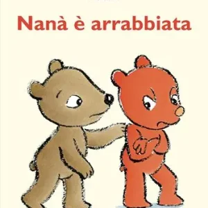 Nanà è arrabbiata. Le avventure di Tato e Nanà. Ediz. a colori Ultime Pezzi