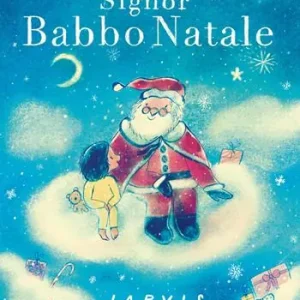 Signor Babbo Natale. Ediz. a colori Offerta Limitata