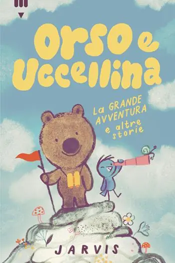 Occasione Imperdibile La grande avventura e altre storie. Orso e Uccellina. Ediz. a colori