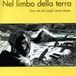 Nel limbo della terra. Una vita dai luoghi senza tempo Nuova Collezione