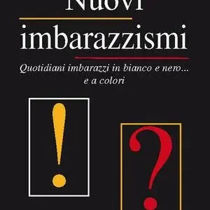 Prezzo Conveniente Nuovi imbarazzismi. Quotidiani imbarazzi in bianco e nero... e a colori