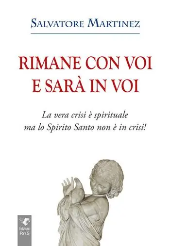 Reso Gratuito Rimane con voi e sarà in voi. La vera crisi è spirituale, ma lo Spirito Santo non è in crisi. Ediz. integrale