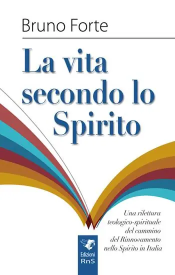 La vita secondo lo spirito. Una rilettura teologico-spirituale del Rinnovamento nello Spirito Santo in Italia Compra Online