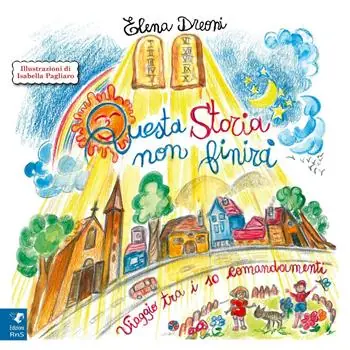 Questa storia non finirà. Viaggio tra i 10 comandamenti Reso Gratuito