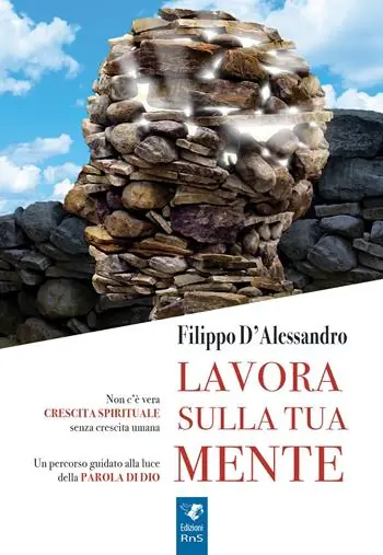 Offerta Speciale Lavora sulla tua mente. Non c‘è vera crescita spirituale senza crescita umana. Un percorso guidato alla luce della parola di Dio