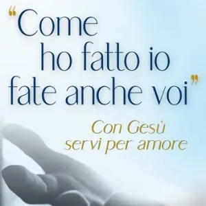 «Come ho fatto io fate anche voi». Con Gesù servi per amore Compra Oggi Stesso