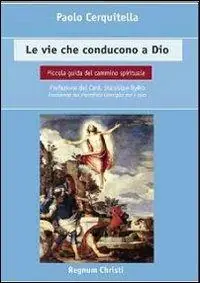 Non Perdere Le vie che conducono a Dio. Piccola guida del cammino spirituale