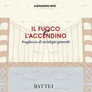 Il fuoco e l‘accendino. Brogliaccio di sociologia generale Affare