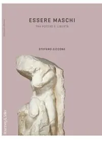 Essere maschi. Tra potere e libertà Promozione Esclusiva