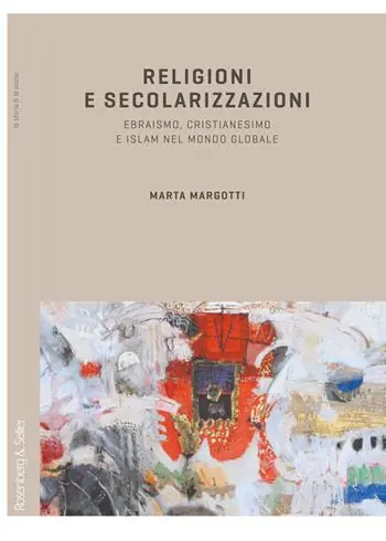 Religioni e secolarizzazioni. Ebraismo, Cristianesimo e Islam nel mondo globale Solo Oggi