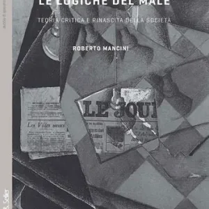 Reso Gratuito Le logiche del male. Teoria critica e rinascita della società