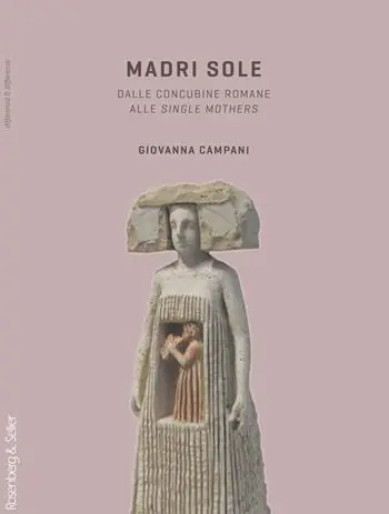 Madri sole. Dalle concubine romane alle single mothers Ultima Occasione